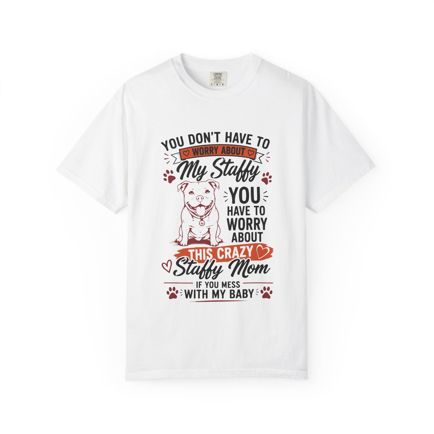 You Don’t Have to Worry Staffy T-Shirt