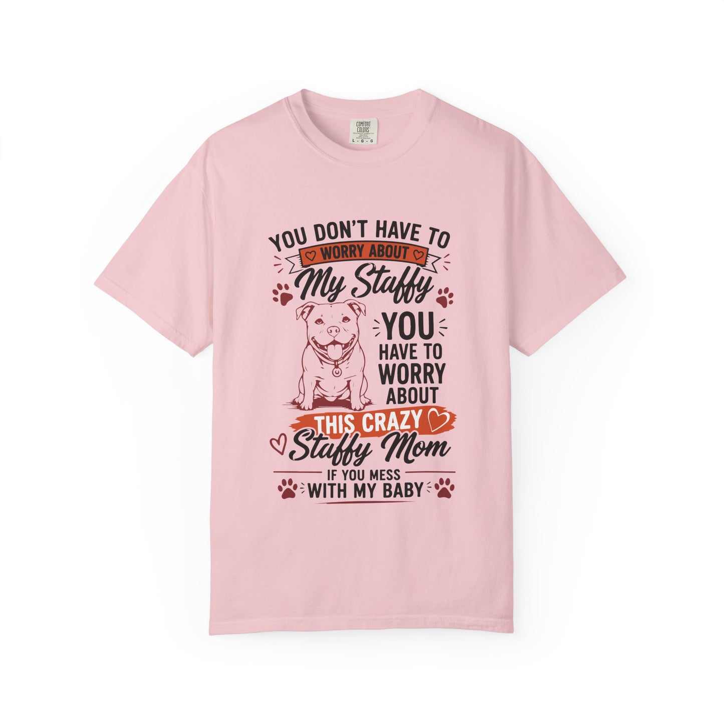 You Don’t Have to Worry Staffy T-Shirt