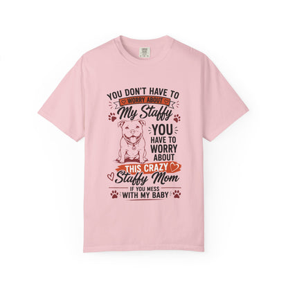 You Don’t Have to Worry Staffy T-Shirt