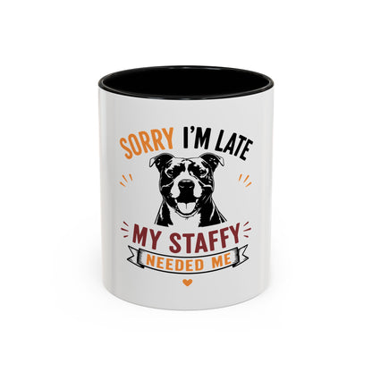My Staffy Needed Me -  Coffee Mug