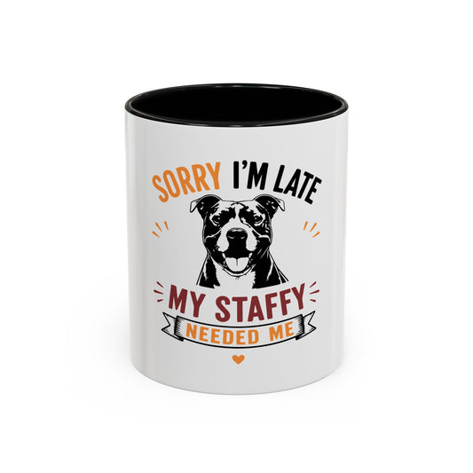 My Staffy Needed Me -  Coffee Mug