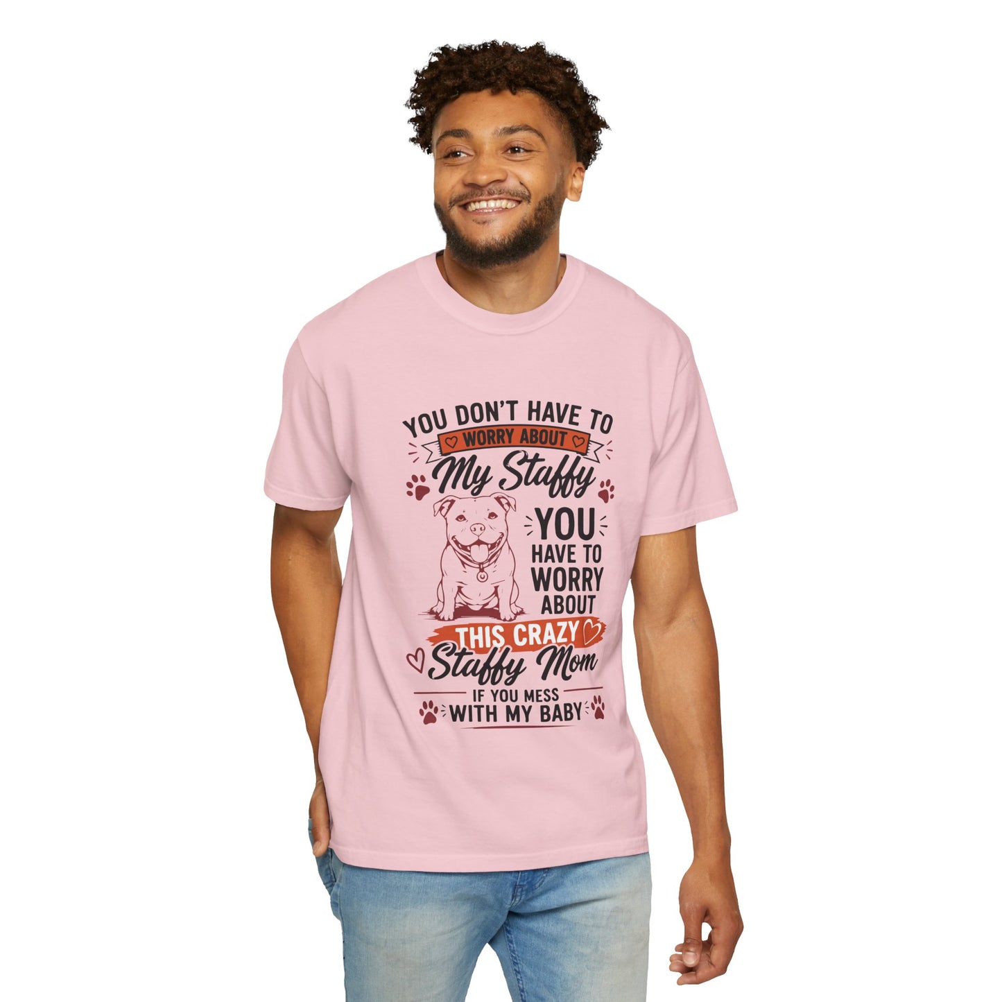 You Don’t Have to Worry Staffy T-Shirt