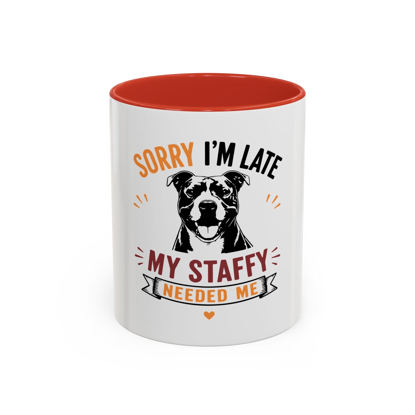My Staffy Needed Me -  Coffee Mug