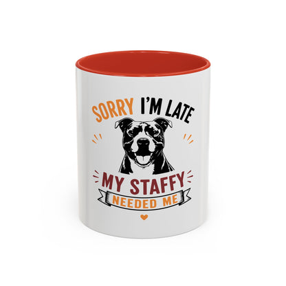 My Staffy Needed Me -  Coffee Mug