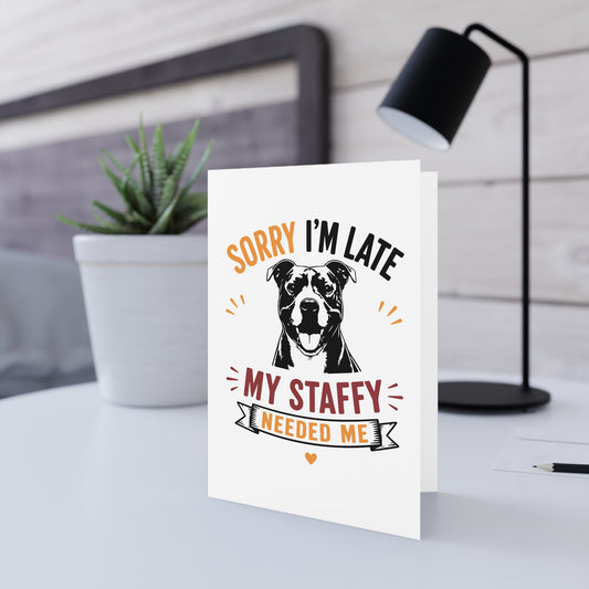 My Staffy Needed Me -  Greeting Card