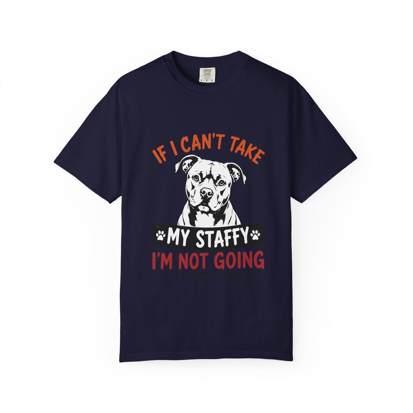 My Staffy I’m Not Going T-Shirt
