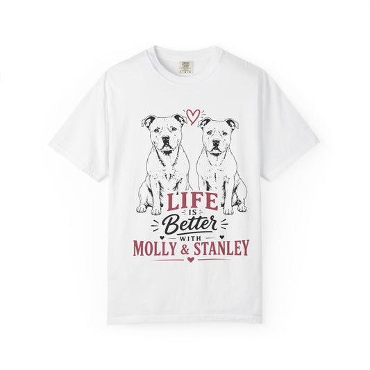 Life Is Better With Molly & Stanley T-Shirt
