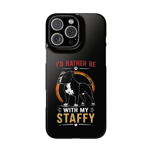 I'd Rather Be With My Staffy - Phone Cases