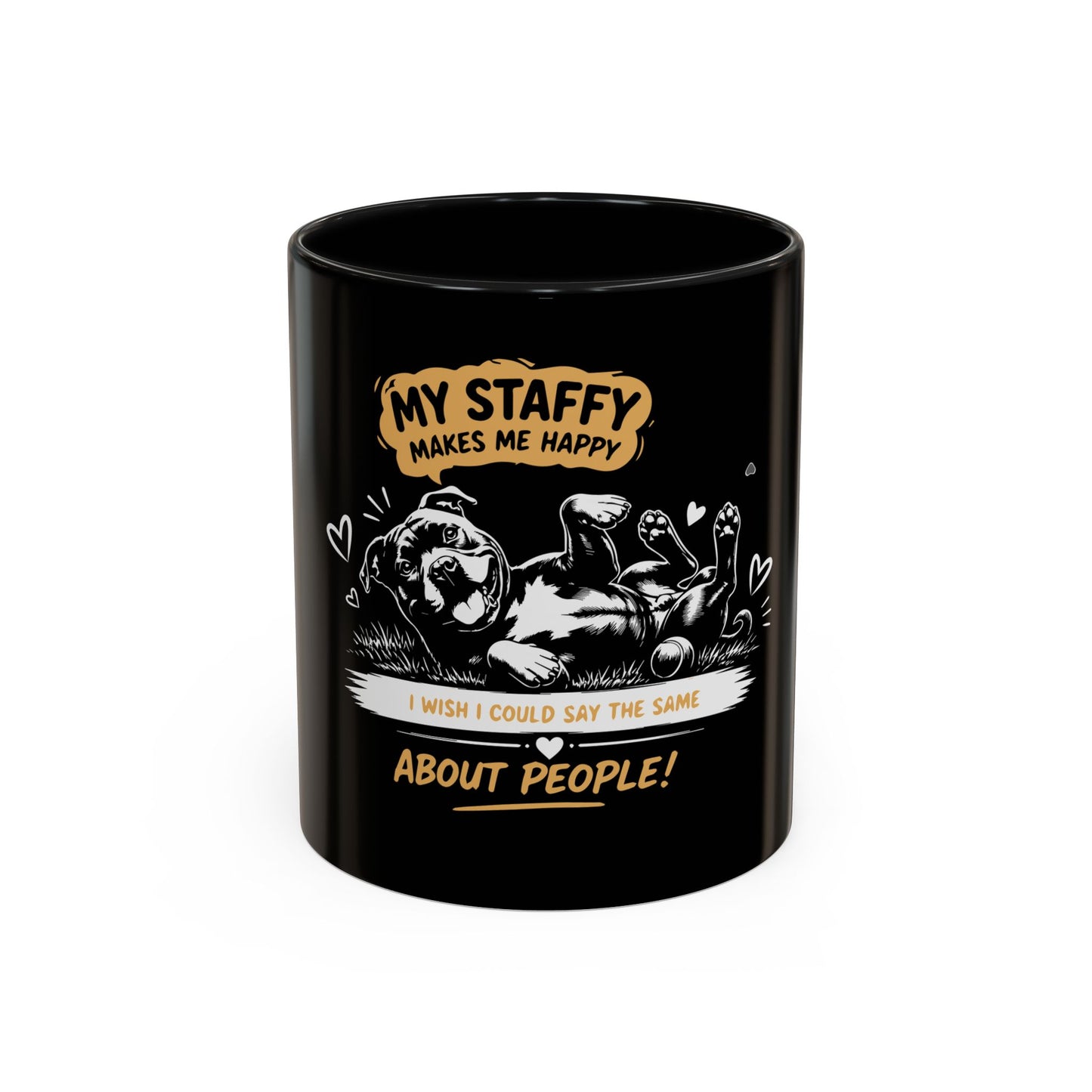 My Staffy Makes Me Happy  - Coffee Cup
