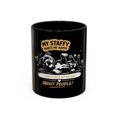 My Staffy Makes Me Happy  - Coffee Cup