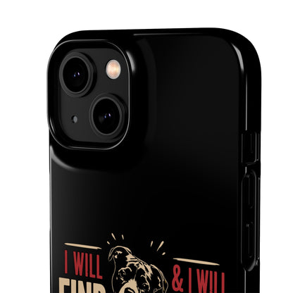 I Will Find You - Phone Case