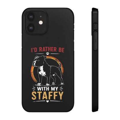 I'd Rather Be With My Staffy - Phone Cases