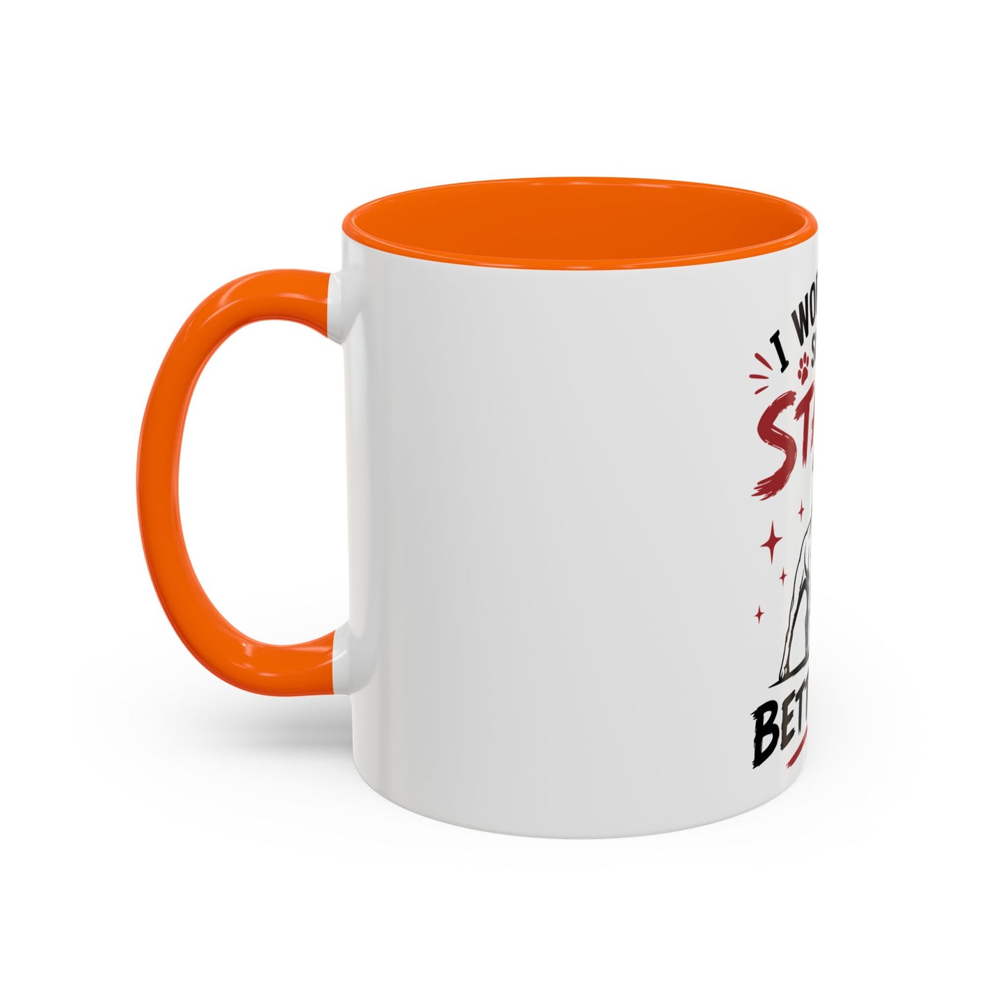 My Staffy Can Have A Better Life - Coffee Cup
