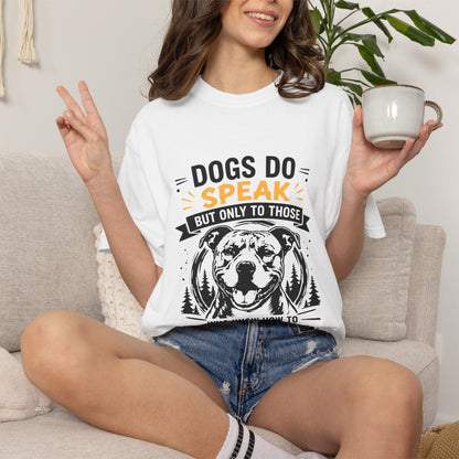 Dogs do Speak & Listen T-Shirt