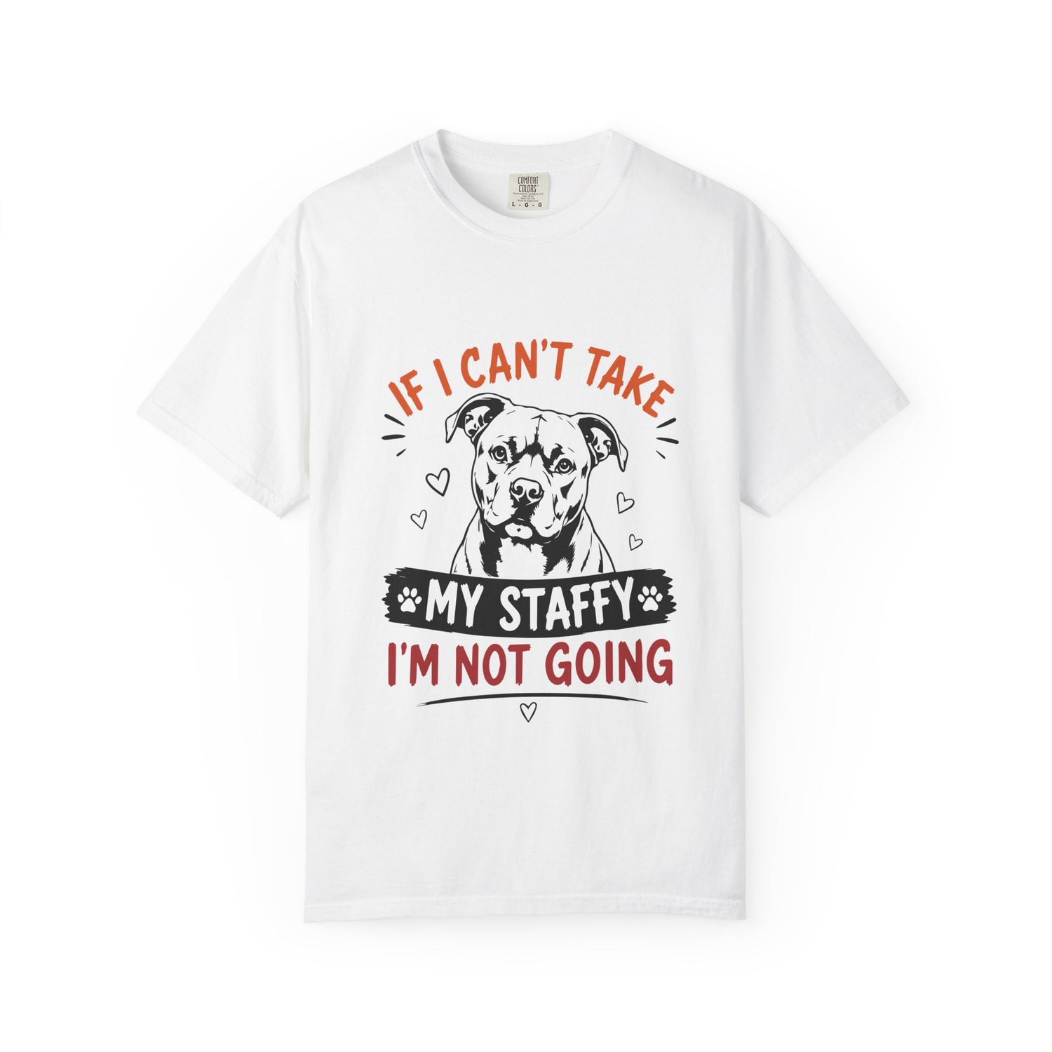 My Staffy I’m Not Going T-Shirt