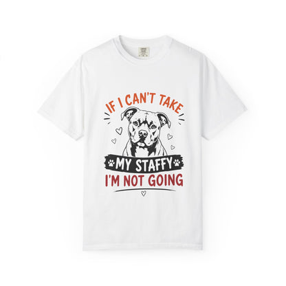 My Staffy I’m Not Going T-Shirt