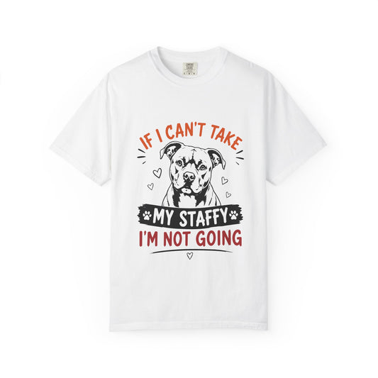 My Staffy I’m Not Going T-Shirt