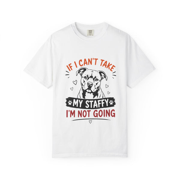 My Staffy I’m Not Going T-Shirt