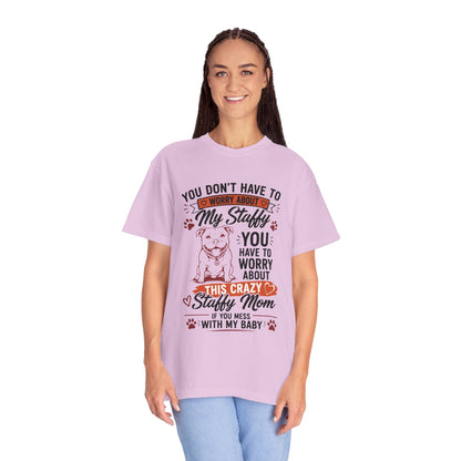 You Don’t Have to Worry Staffy T-Shirt