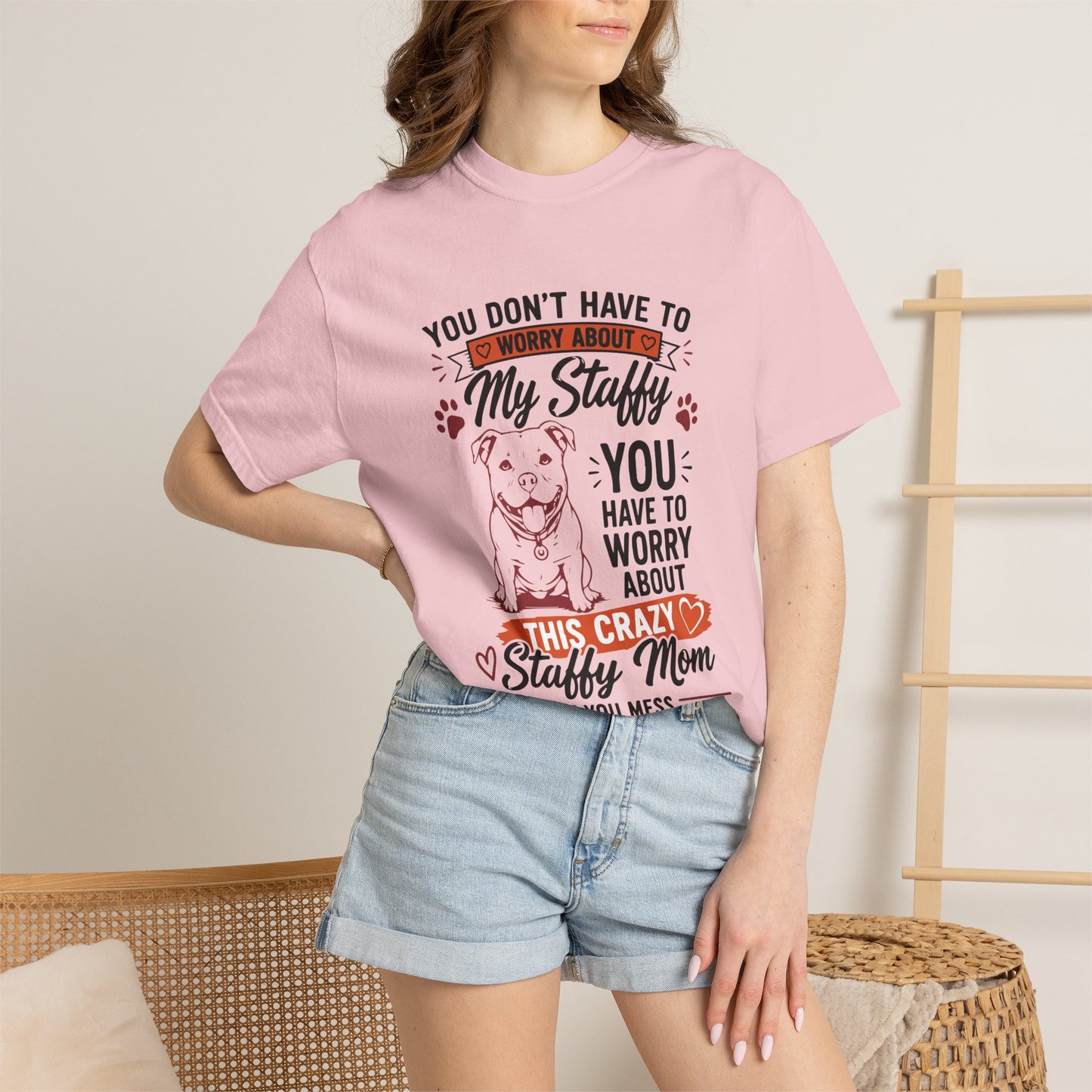 You Don’t Have to Worry Staffy T-Shirt