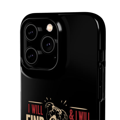 I Will Find You - Phone Case